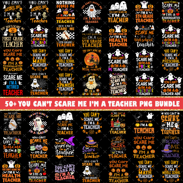50+ Bundle You Can't Scare Me I'm A Teacher Png, Teacher Halloween PNG, Spooky Teacher Png, Retro Teacher Ghost Png, Sublimation Designs Png