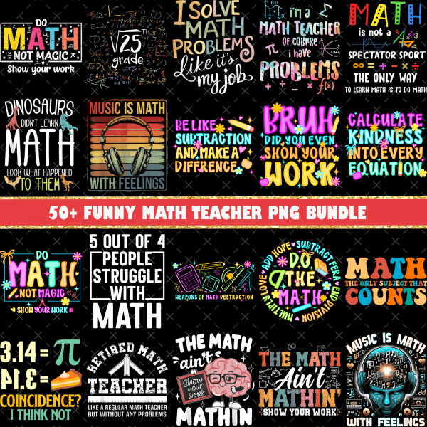 50+ Funny Math Teacher Png Bundle, Teacher Life Png, Do Math Not Magic Png, Back to School Png, Teacher Appreciation Png, New Teacher Gift
