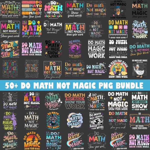 50+ Do Math Not Magic PNG Bundle, Back to school png, Math Teacher Png, Back to School Math Teacher Clipart, Funny Shirt Sublimation Design