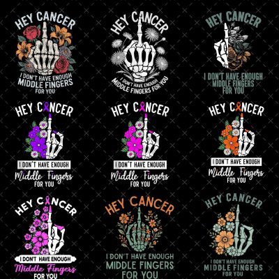 Hey Cancer I Don't Have Enough Middle Fingers For You PNG Bundle, Skeleton Middle Finger Bundle png, Breast Cancer png, Cancer Awareness Png